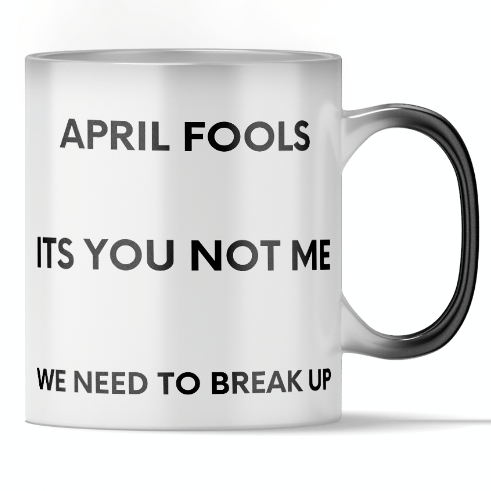 'We Need To Break Up' - April Fools Color Changing Mug