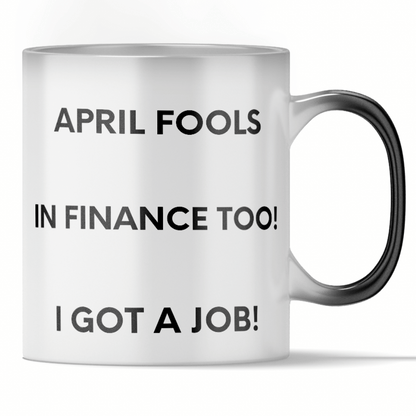 'I Got A Job' - Funny April Fools Joke Color Changing Mug