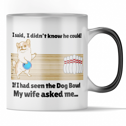'Have You Seen The Dog Bowl?' - Funny Color Changing Mug