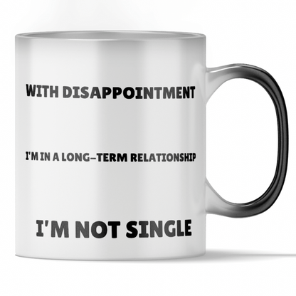 'In a Long-Term Relationship with Disappointment' - Color Changing Mug