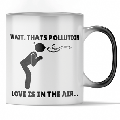 'Love is in the Air or Pollution' - Funny Color Changing Mug