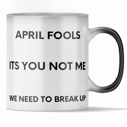 'We Need To Break Up' - April Fools Color Changing Mug